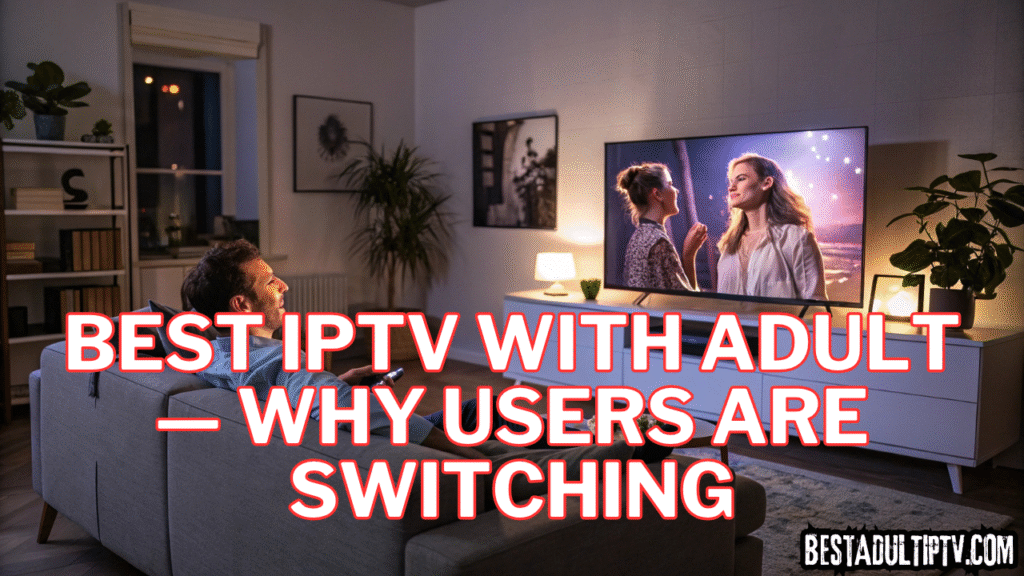 Best IPTV with Adult